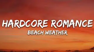 Beach Weather - Hardcore Romance (Lyrics)