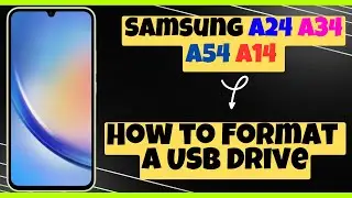 How to Format A USB Drive Samsung A24 / A34 / A54 / A14