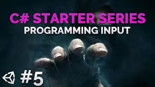 5- C# Beginner Programming Series - Input - Unity