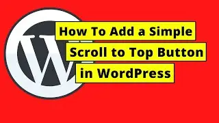 How To Add a Simple Scroll to Top Button in WordPress