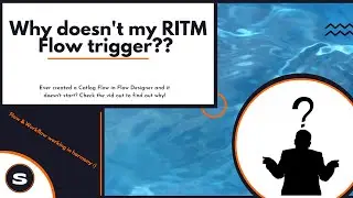 Why doesn't my RITM Flow start? | Flow designer for Service Catalog | REQ Flow