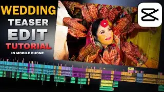 Wedding Teaser Editing in Mobile Phone | Wedding Video Editing Breakdown | Best Wedding Teaser 2024