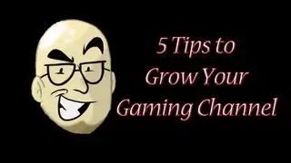 5 Tips For Growing Your YouTube Gaming Channel