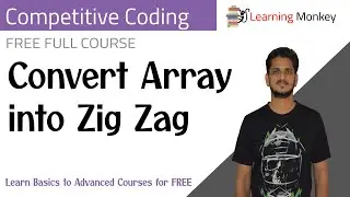 Convert Array into Zig Zag || Program 18 || Competitive Coding || Learning Monkey ||