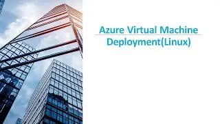 DAY#45_ Azure Virtual Machine Deployment(Linux)