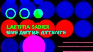 Laetitia Sadier "Une Autre Attente" (Official Music Video)