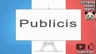 Publicis - How To Pronounce - French Native Speaker