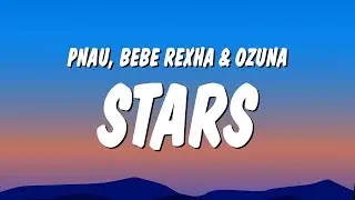 PNAU, Bebe Rexha & Ozuna - Stars (Lyrics)