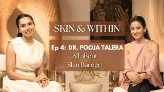 Skin & Within | Episode 4 with Dr. Pooja Talera - All about Skin Barrier