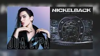 Gotta Be Somebody x New Rules | Nickelback x Dua Lipa (Mashup)