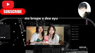 ms breaw X dea ayu