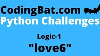 CodingBat love6 answer - Python Logic 1