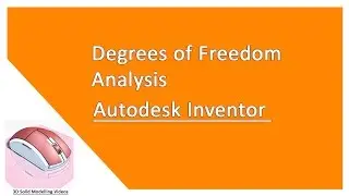 Degrees of Freedom Analysis || Autodesk Inventor Basics