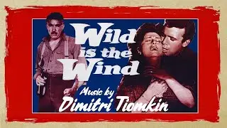 Wild Is The Wind | Soundtrack Suite (Dimitri Tiomkin)