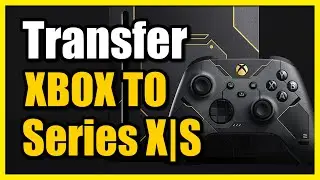 How to Transfers Games & Data from Xbox One to Xbox Series X|S (Fast Tutorial)