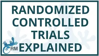 Randomized Controlled Trials: What it is and how it Reduces Bias