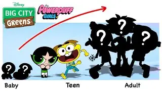 Big city Greens with Powerpuff Girls Growing Up EVOLUTION | Cartoon Wow