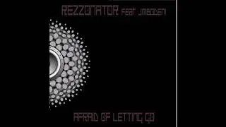 Rezzonator feat. Jimbodeni - 'Afraid of Letting Go' - Stripped Version