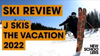 2022 J Skis Vacation Ski Review - Newschoolers Ski Test