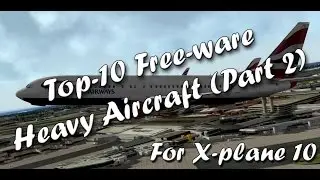 Top-10 Freeware Heavy Aircraft for X-plane 10 (Part 2)