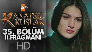 Kanatsız Kuşlar 35. Bölüm 2. Fragmanı