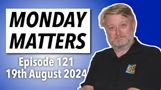 MONDAY MATTERS! Episode 121, 19th August 2024 - Gary's Stuff news and views