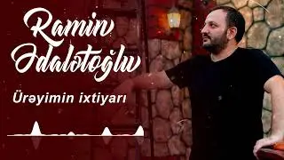 Ramin Edaletoglu - Ureyimin İxtiyari (Yeni 2024)