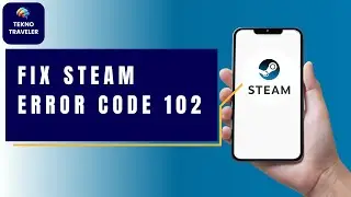 HOW TO FIX STEAM ERROR CODE 102