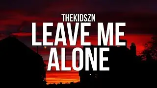 Thekidszn - Leave Me Alone (Lyrics)