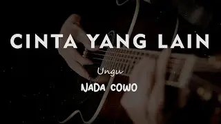 CINTA YANG LAIN // UNGU // KARAOKE GITAR AKUSTIK NADA COWO ( MALE )