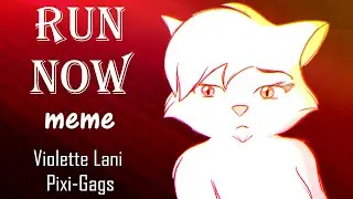 RUN NOW || Animation MEME ( Violette Lani • Pixi-Gags )