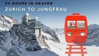 🇨🇭24 Hours in Heaven 🚂  Zurich to the Top of Europe (Jungfraujoch) 🏔 via Interlaken, Switzerland