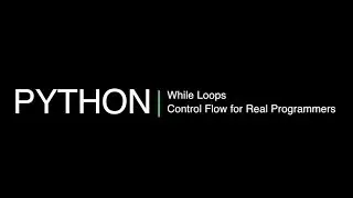 Python 3 Programming Course 11: while Loops