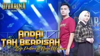 ANDAI TAK TERPISAH_Nazia Marwiana Ft Bayu pratama_DIVARINA Music