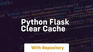 python flask clear cache