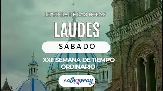 Oración de la mañana (Laudes), SÁBADO 7 DE SEPTIEMBRE 2024, XXII semana del T. Ordinario |