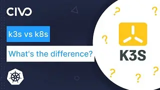 k3s vs k8s: Whats the difference?