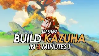 Learn How To Build (Support) KAZUHA in 3 Minutes ! | Genshin Impact