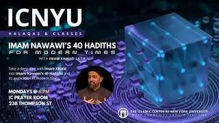 Imam Nawawi’s 40 Hadith for Modern Times | Imam Khalid Latif | Part 1 | 06/24/2024