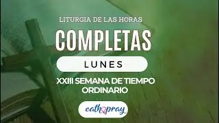 Oración de la noche (Completas), LUNES 9 DE SEPTIEMBRE 2024  SEMANA XXIIIT. ORDINARIO #Cathopray