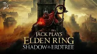 Elden Ring: Shadow of the Erdtree w/ Jack and Marty - Part 8