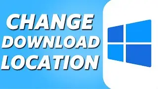 How to Change Download Location in Windows (2024)