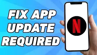 How To Fix Netflix App Update Required