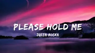 Julia Alexa - please hold me (Speedup Lyrics)