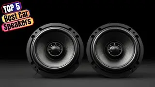 Best Car Speakers in 2024 - Top Choices The Best Speaker for Car!