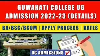 Guwahati College UG Admission 2022-23 (Details) | BA BSc BCom Admission Process | Merit List | Dates