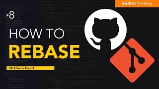 How to Rebase Branches and When to Rebase vs Merge  | Git & Source Control #8