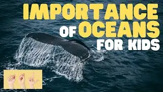 ASL Importance of Oceans for Kids