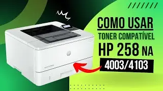 COMO USAR TONER COMPATÍVEL NA HP 4003 4103 TRANSFORMANDO TONER cf 258 #hp