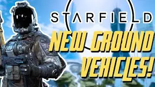 Starfield Ground Vehicles are Finally Inbound! - (Starfield News & Updates)